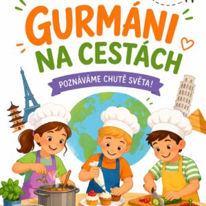 GURMÁNI NA CESTÁCH Poznáváme chutě světa